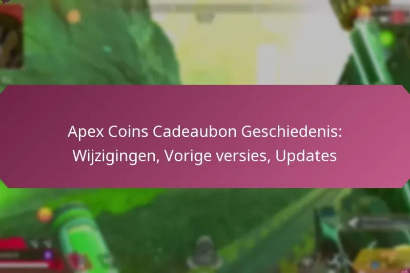 Apex Coins Cadeaubon Geschiedenis: Wijzigingen, Vorige versies, Updates