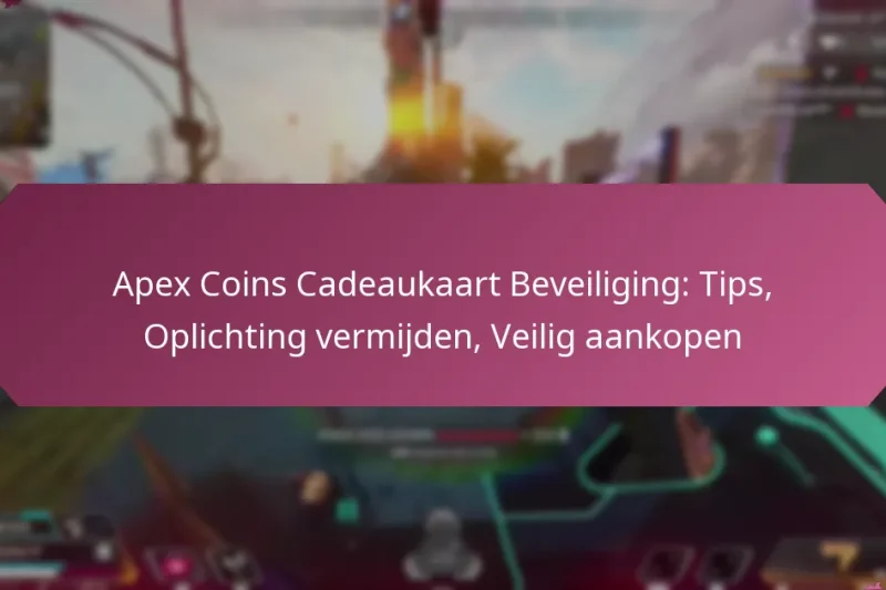 Apex Coins Cadeaukaart Beveiliging: Tips, Oplichting vermijden, Veilig aankopen