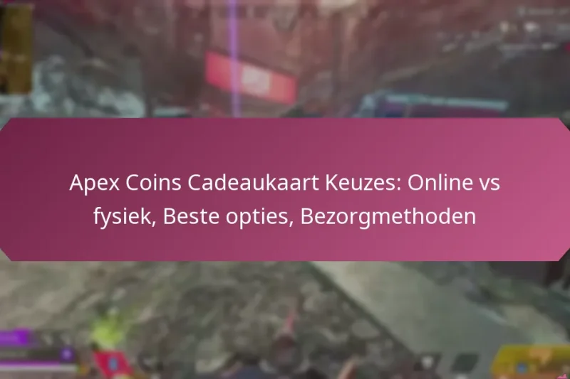 Apex Coins Cadeaukaart Keuzes: Online vs fysiek, Beste opties, Bezorgmethoden