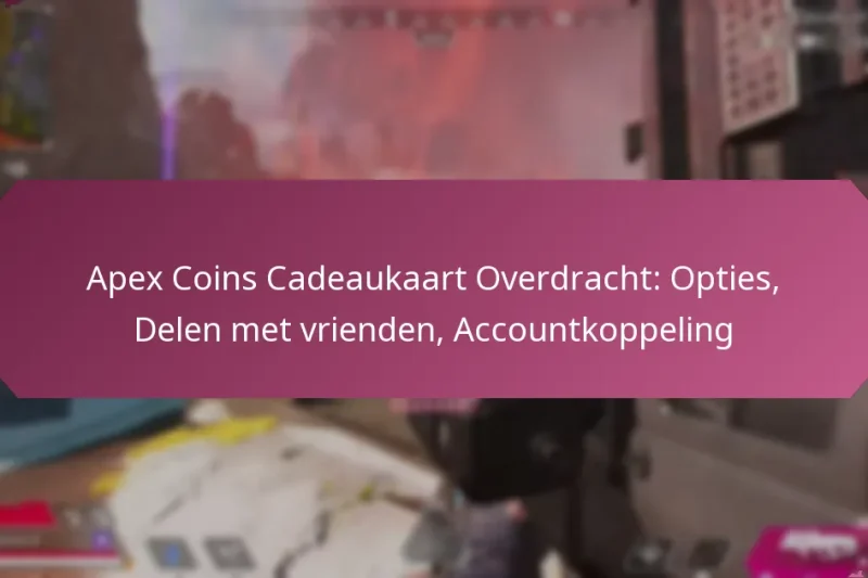 Apex Coins Cadeaukaart Overdracht: Opties, Delen met vrienden, Accountkoppeling