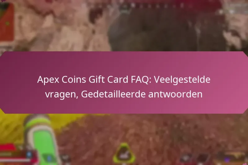 Apex Coins Gift Card FAQ: Veelgestelde vragen, Gedetailleerde antwoorden