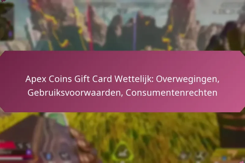 Apex Coins Gift Card Wettelijk: Overwegingen, Gebruiksvoorwaarden, Consumentenrechten