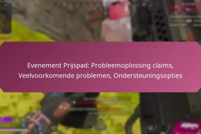 Evenement Prijspad: Probleemoplossing claims, Veelvoorkomende problemen, Ondersteuningsopties