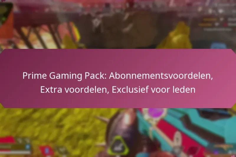 Prime Gaming Pack: Abonnementsvoordelen, Extra voordelen, Exclusief voor leden