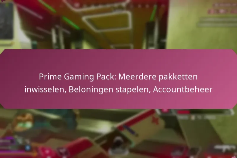 Prime Gaming Pack: Meerdere pakketten inwisselen, Beloningen stapelen, Accountbeheer