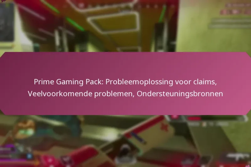 Prime Gaming Pack: Probleemoplossing voor claims, Veelvoorkomende problemen, Ondersteuningsbronnen