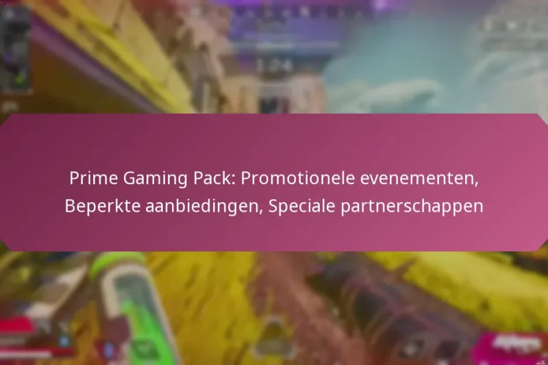 Prime Gaming Pack: Promotionele evenementen, Beperkte aanbiedingen, Speciale partnerschappen