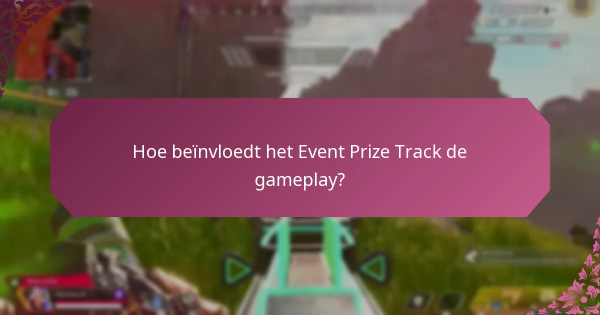 Hoe beïnvloedt het Event Prize Track de gameplay?