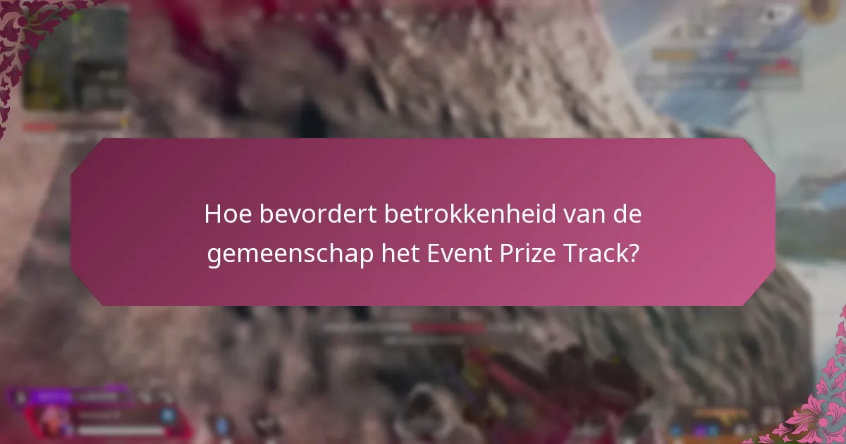 Hoe bevordert betrokkenheid van de gemeenschap het Event Prize Track?