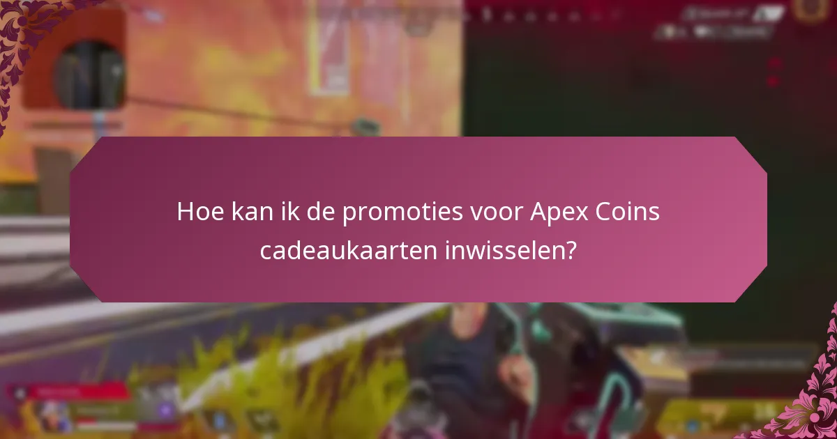 Hoe kan ik de promoties voor Apex Coins cadeaukaarten inwisselen?