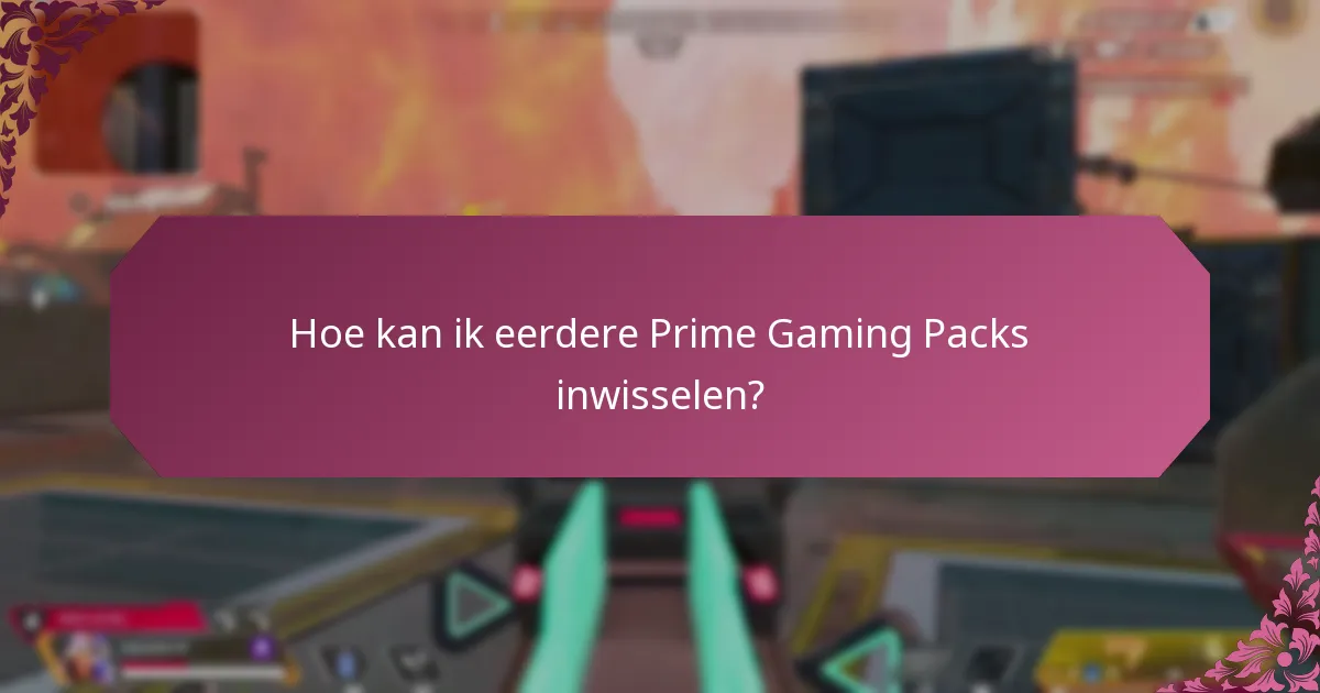 Hoe kan ik eerdere Prime Gaming Packs inwisselen?
