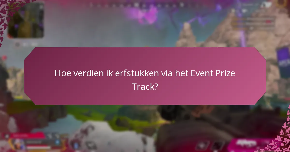 Hoe verdien ik erfstukken via het Event Prize Track?