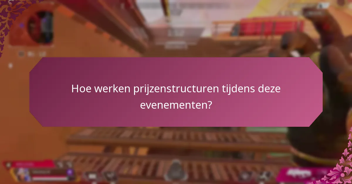 Hoe werken prijzenstructuren tijdens deze evenementen?