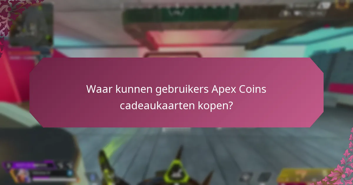 Waar kunnen gebruikers Apex Coins cadeaukaarten kopen?