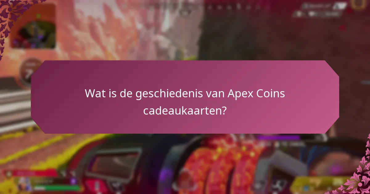 Wat zijn de laatste updates voor Apex Coins cadeaukaarten?