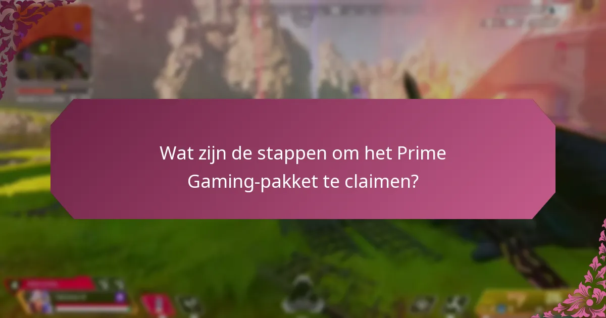 Welke veelvoorkomende problemen kunnen zich voordoen bij het claimen van het Prime Gaming-pakket?