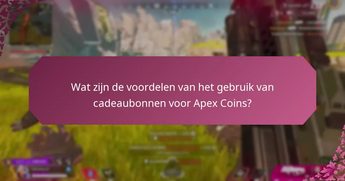 Hoe verhouden cadeaubonnen voor Apex Coins zich tot andere aankoopmethoden?